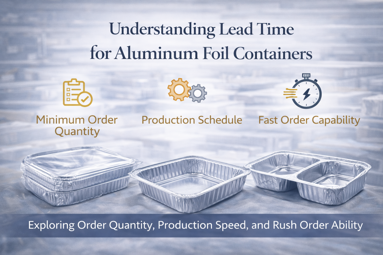 Comprender el plazo de entrega de los contenedores de papel de aluminio